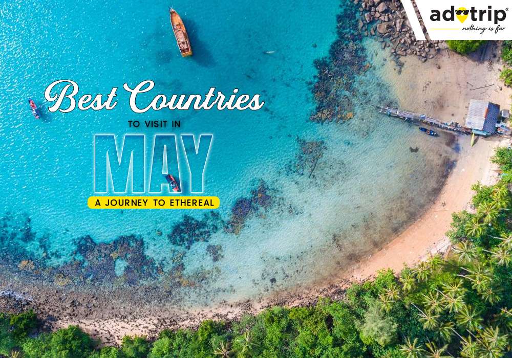 Best Countries to Visit in May
